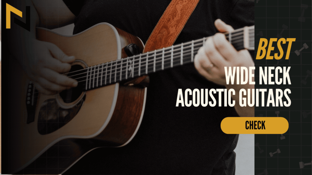 wide Neck acoustic guitars link